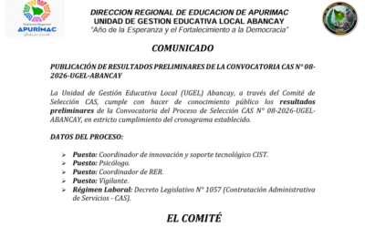 PUBLICACIÓN DE RESULTADOS PRELIMINARES DE LA CONVOCATORIA CAS N° 08-2026-UGEL-ABANCAY